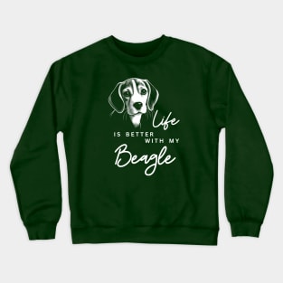 Life is better with my Beagle Crewneck Sweatshirt